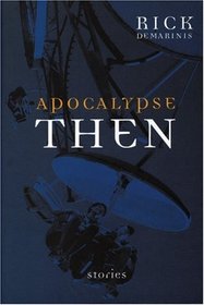 Apocalypse Then: New Novellas and Stories
