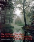 Sir William Chambers: Und Der Englisch Chinesische Garten in Europa (Kataloge und Schriften der Staatlichen Schlosser und Garten Worlitz, Oranienbaum, Luisium) (German Edition)