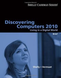 Discovering Computers 2010: Living in a Digital World, Brief (Shelly Cashman)