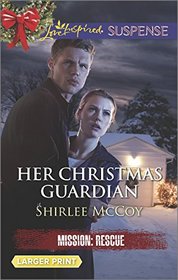Her Christmas Guardian (Mission: Rescue, Bk 2) (Love Inspired Suspense, No 429) (Larger Print)