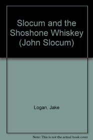 Slocum and the Shoshone Whiskey (John Slocum, No 193)