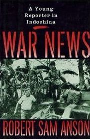 War News: A Young Reporter in Indochina