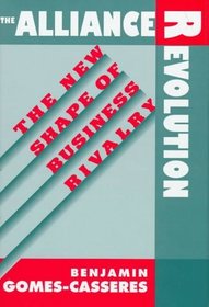 The Alliance Revolution : The New Shape of Business Rivalry