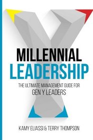 Millennial Leadership: The Ultimate Management Guide For Gen Y Leaders