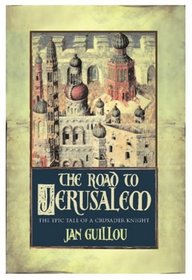 The Road to Jerusalem (Crusades Trilogy)