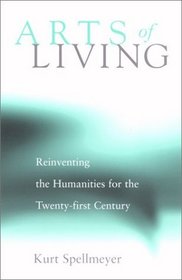 Arts of Living: Reinventing the Humanities for the Twenty-First Century