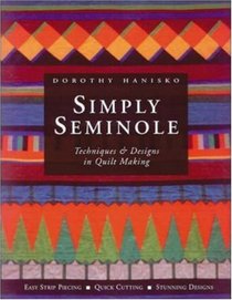 Simply Seminole : Techniques  Designs in Quilt Making