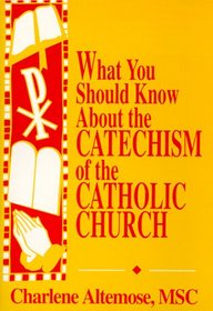 What You Should Know About the Catechism of the Catholic Church (What You Should Know About... Series)