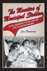 A Summer to Remember: Bill Veeck, Lou Boudreau, Bob Feller, and the 1948 Cleveland Indians