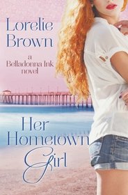 Her Hometown Girl (a Belladonna Ink novel) (Volume 3)