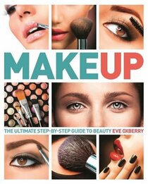 Make Up: the Ultimate Step-by-Step Guide to Beauty