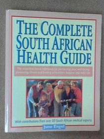 The Complete South African Health Guide: With Contributions from over 50 South African Medical Experts