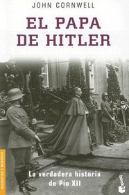 El Papa de Hitler: La Verdadera Historia de Pio XII = Hitler's Pope (Divulgacion Biografias y Memorias) (Spanish Edition)