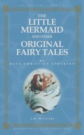 The Little Mermaid and Other Original Fairy Tales by Hans Christian Andersen: 19th-Century Classics with Remastered Illustrations