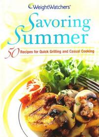 Weight Watchers Savoring Summer Cookbook - 50 Recipes