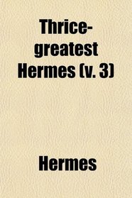 Thrice-greatest Hermes (v. 3)