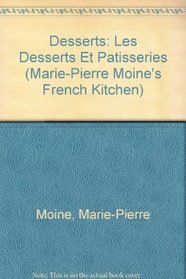 DESSERTS: Les Desserts et Patisseries (Marie-Pierre Moine's French Kitchen)