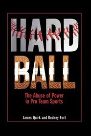 Hard Ball: The Abuse of Power in Pro Team Sports