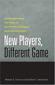 New Players, Different Game: Understanding the Rise of For-Profit Colleges and Universities