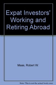 Expat Investor's Working and Retiring Abroad: A Financial Guide