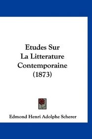 Etudes Sur La Litterature Contemporaine (1873) (French Edition)