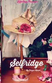 Selfridge: The Life and Times of Harry Gordon Selfridge