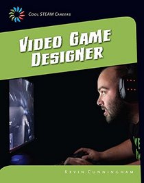 Video Game Designer (21st Century Skills Library: Cool Steam Careers)