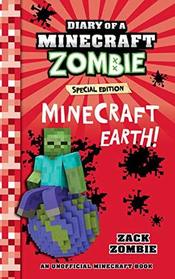 Diary of a Minecraft Zombie Special Edition - Minecraft Earth! (An Unofficial Minecraft Book)