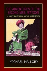 The Adventures of the Second Mrs. Watson: A Short Story Collection