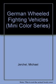 German Wheeled Fighting Vehicles (Mini Color Series)