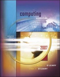 Computing Essentials 2007, Complete Edition (O'Leary Series)