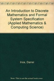 An Introduction to Discrete Mathematics and Formal System Specification (Oxford Applied Mathematics and Computing Science Series)