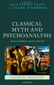 Classical Myth and Psychoanalysis: Ancient and Modern Stories of the Self (Classical Presences)