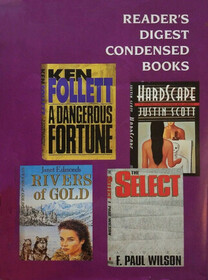Reader's Digest Condensed Books : A Dangerous Fortune / The Select / Rivers of Gold / Hardscape