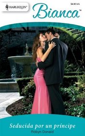 Seducida Por Un Principe: (Seduced by a Prince) (Harlequin Bianca (Spanish)) (Spanish Edition)