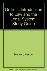 Grilliot's Introduction to Law and the Legal System: Study Guide