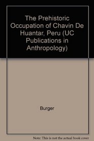 The Prehistoric Occupation of Chavin De Huantar, Peru (University of California Publications in Anthropology)