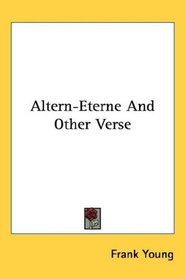 Altern-Eterne And Other Verse