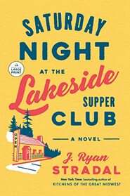 Saturday Night at the Lakeside Supper Club: A Novel (Random House Large Print)