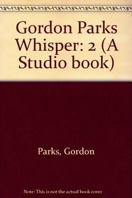 Gordon Parks Whisper: 2 (A Studio book)