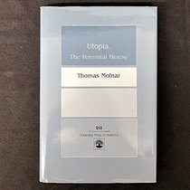 Utopia, The Perennial Heresy