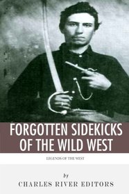 Legends of the West: Forgotten Sidekicks of the Wild West