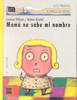 Mama No Sabe Mi Nombre/ Mommy Doesn't Know My Name (El Barco De Vapor/ Los Piratas / Steamboat / the Pirates) (Spanish Edition)