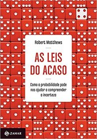 As Leis Do Acaso: Como A Probabilidade Pode Nos Ajudar A Compreender A Incerteza (Em Portugues do Brasil)
