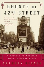 Ghosts of 42nd Street : A History of America's Most Infamous Block