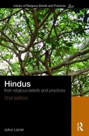 Hindus: Their Religious Beliefs and Practices (The Library of Religious Beliefs and Practices)