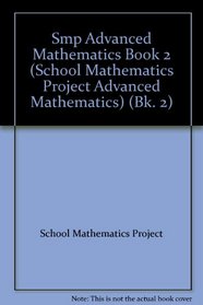 Smp Advanced Mathematics Book 2 (School Mathematics Project Advanced Mathematics) (Bk. 2)