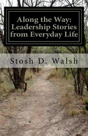 Along the Way: Leadership Stories from Everyday Life