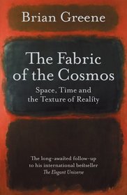 THE FABRIC OF THE COSMOS: Space, Time, and the Textures of Reality