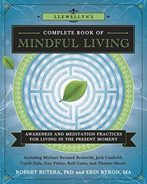 Llewellyn's Complete Book of Mindful Living: Awareness & Meditation Practices for Living in the Present Moment (Llewellyn's Complete Book Series)